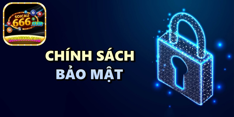 Chính Sách Bảo Mật Soi Cầu 666 An Toàn 100%