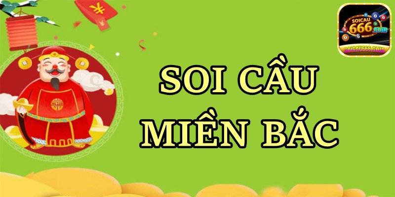 Soi Cầu Miền Bắc Dự Đoán Xổ Số Miền Bắc Chính Xác 100%