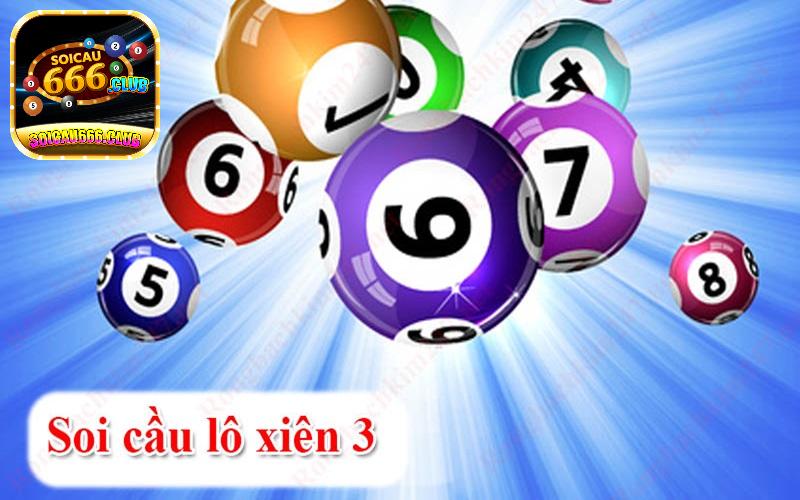 Soi cầu chốt số dàn lô xiên 3 đẹp nhất mỗi ngày