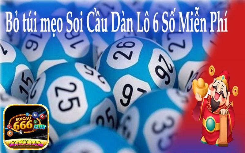 Hướng dẫn soi cầu dàn lô 6 con số đánh bại mọi đối thủ