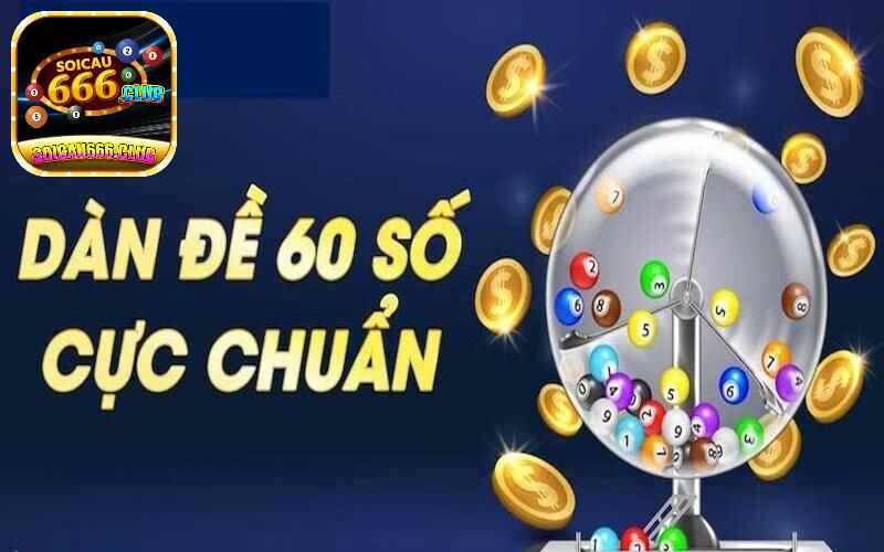 Dàn đề 60 số là gì? Bí quyết bắt dàn đề đỉnh cao từ chuyên gia