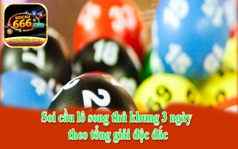 Hướng dẫn nuôi lô song thủ lô khung 3 ngày kiếm bộn tiền