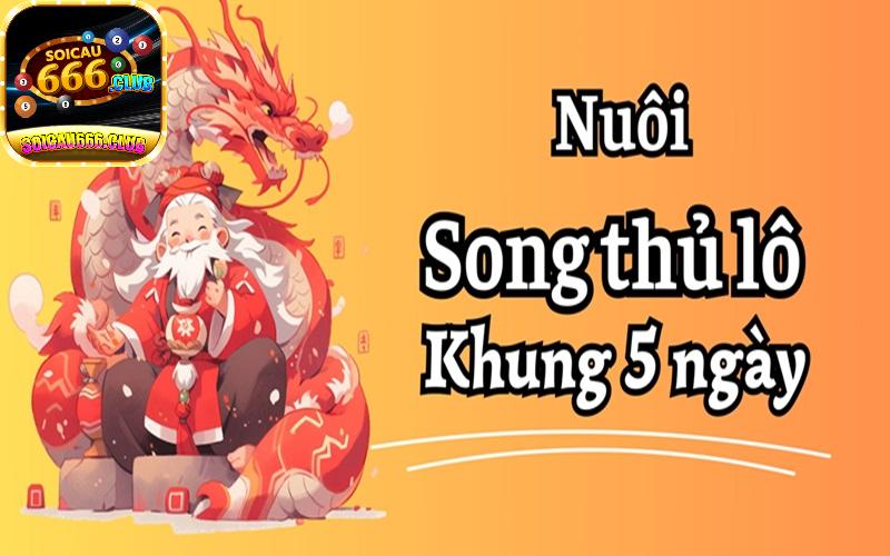 Nuôi cầu lô song thủ lô khung 5 ngày đặc biệt và hiệu quả