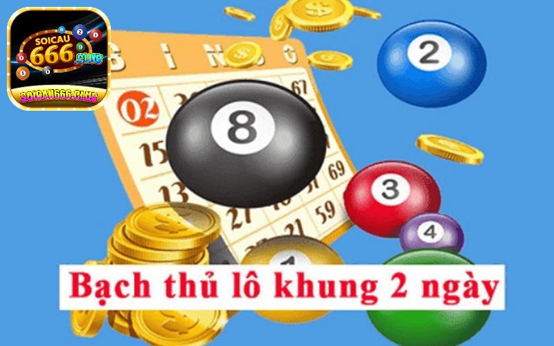 Nuôi lô bạch thủ khung 2 ngày đánh đâu thắng đó cùng soicau666