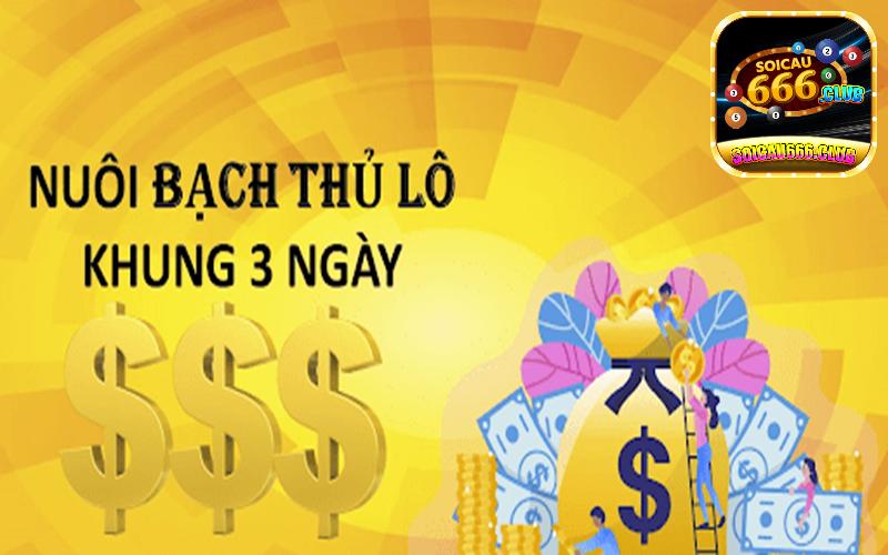 Cách chơi lô bạch thủ nuôi khung 3 ngày chuẩn xác từ cao thủ Soicau 666