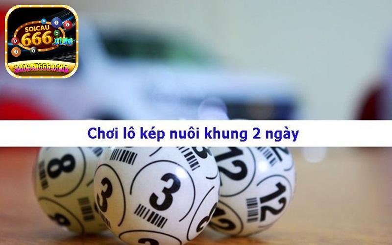 Cách nuôi lô kép khung 2 ngày bất bại miễn phí chuẩn xác