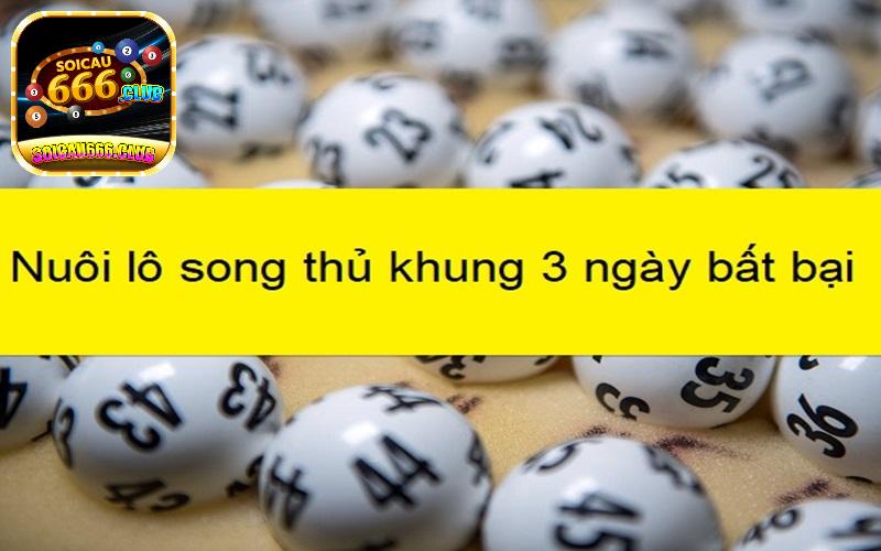 Hướng dẫn cách chơi song thủ khung 3 ngày bất bại từ Soicau666