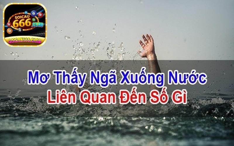 Mơ thấy bị ngã xuống nước báo hiệu điềm gì? Là lành hay dữ?